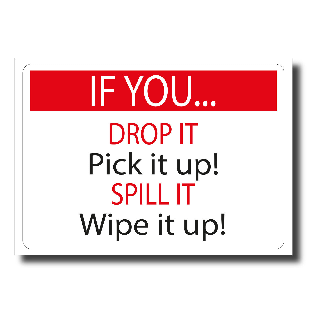 If You Drop it Pick it up!